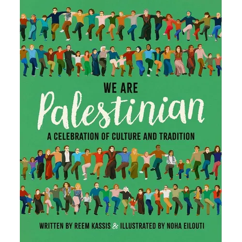 We Are Palestinian: A Celebration of Culture and Tradition