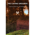 The Caving Grounds: Poems