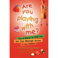 Are You Playing With Me?