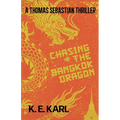 Chasing the Bangkok Dragon: A Thomas Sebastian Thriller