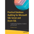 Practical Database Auditing for Microsoft SQL Server and Azure SQL: Troubleshooting, Regulatory Compliance, and Governance