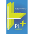 PI Leadership: The 7 Positive Insight Steps To Peak Performance Leadership