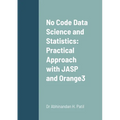 No Code Data Science and Statistics: Practical Approach with JASP and Orange3