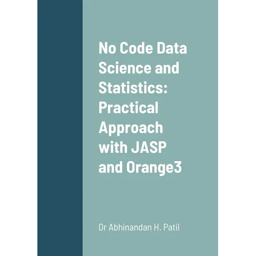 No Code Data Science and Statistics: Practical Approach with JASP and Orange3