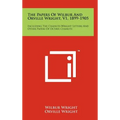 The Papers Of Wilbur And Orville Wright, V1, 1899-1905: Including The Chanute-Wright Letters And Other Papers Of Octave Chanute
