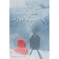 Rhubarb, Strawberries, and Willows
