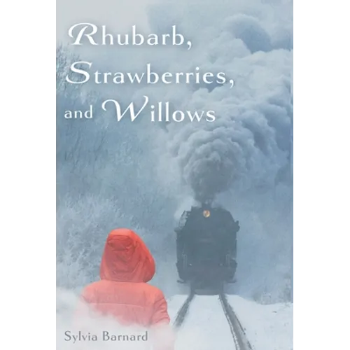 Rhubarb, Strawberries, and Willows