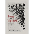 Being and The Birds: Or: Everything You Always Wanted to Know About Heidegger (But Were Afraid to Ask Hitchcock)