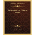 The Hermetic Rite Of Baron Tshoudy