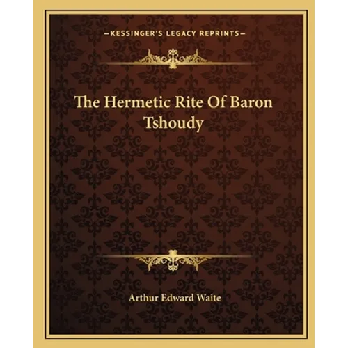 The Hermetic Rite Of Baron Tshoudy