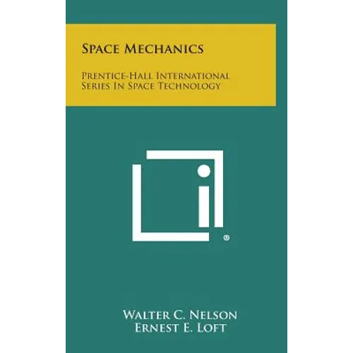 Space Mechanics: Prentice-Hall International Series in Space Technology
