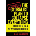 The Globalist Plan to Collapse Everything: To Usher in a New World Order