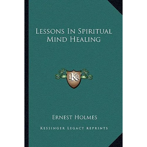 Lessons In Spiritual Mind Healing