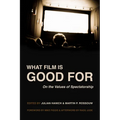 What Film Is Good for: On the Values of Spectatorship