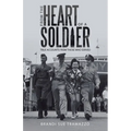 From the Heart of a Soldier: True Accounts from Those Who Served