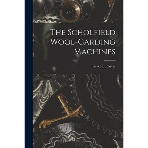 The Scholfield Wool-carding Machines