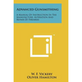 Advanced Gunsmithing: A Manual Of Instruction In The Manufacture, Alteration And Repair Of Firearms