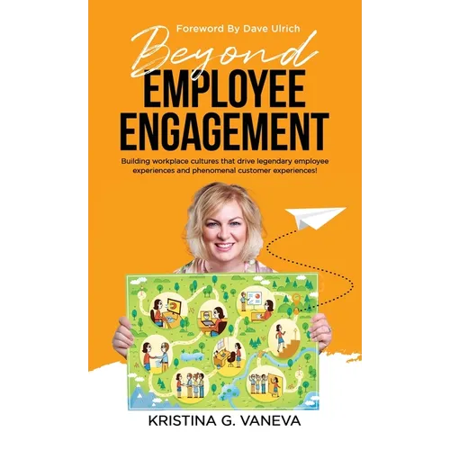 Beyond Employee Engagement: Building workplace cultures that drive legendary employee experiences and phenomenal customer experiences!