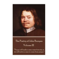 John Bunyan - The Poetry of John Bunyan - Volume III: "Prayer will make a man cease from sin, or sin will entice a man to cease from prayer."