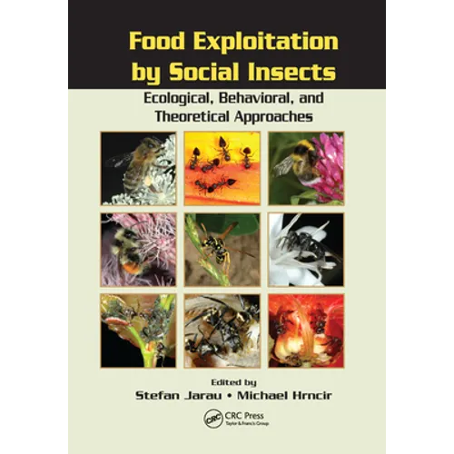 Food Exploitation By Social Insects: Ecological, Behavioral, and Theoretical Approaches