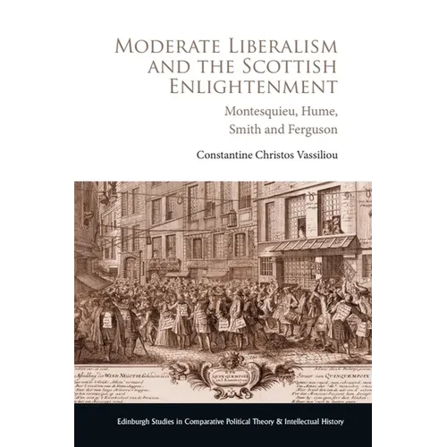 Moderate Liberalism and the Scottish Enlightenment: Montesquieu, Hume, Smith and Ferguson