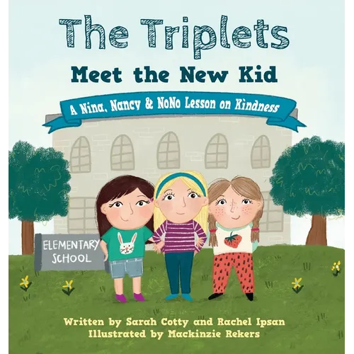 The Triplets Meet the New Kid: A Nina, Nancy & NoNo Lesson on Kindness