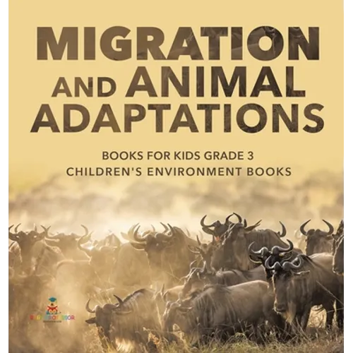 Migration and Animal Adaptations Books for Kids Grade 3 Children's Environment Books