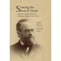 Sowing the Seed of Truth: Orthodox Quaker Sermons of Murray Shipley (1873-1876)