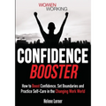 Confidence Booster: How to Boost Confidence, Set Boundaries and Practice Self-Care in the Changing Work World