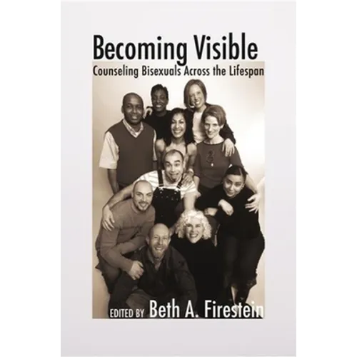 Becoming Visible: Counseling Bisexuals Across the Lifespan
