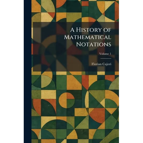 A History of Mathematical Notations