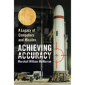 Achieving Accuracy: A Legacy of Computers and Missiles