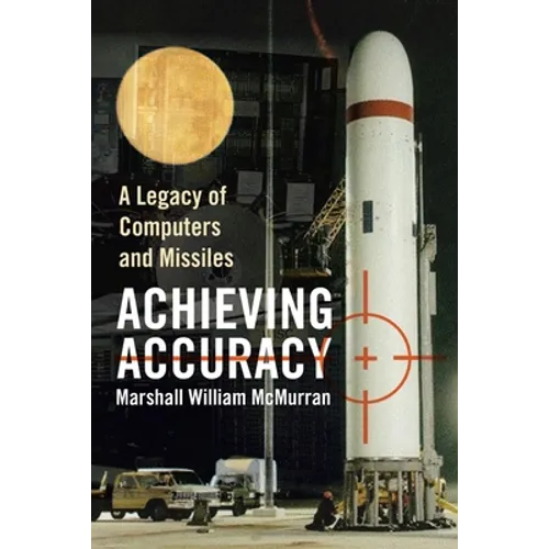Achieving Accuracy: A Legacy of Computers and Missiles