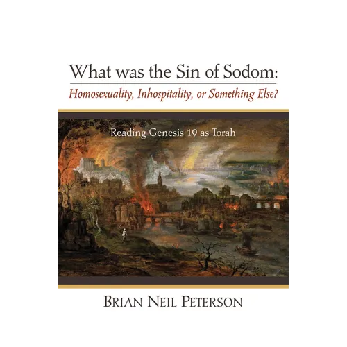 What Was the Sin of Sodom: Homosexuality, Inhospitality, or Something Else?: Reading Genesis 19 as Torah