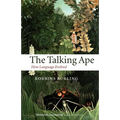 The Talking Ape: How Language Evolved