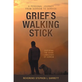 Grief's Walking Stick: A Personal Journey from Sorrow to Service