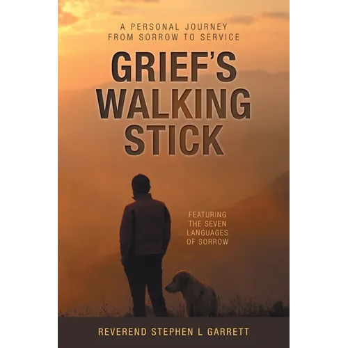 Grief's Walking Stick: A Personal Journey from Sorrow to Service