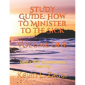 Study Guide: How to Minister to the Sick: Volume One: God's Will Concerning Healing