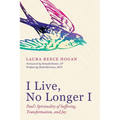 I Live, No Longer I: Paul's Spirituality of Suffering, Transformation, and Joy