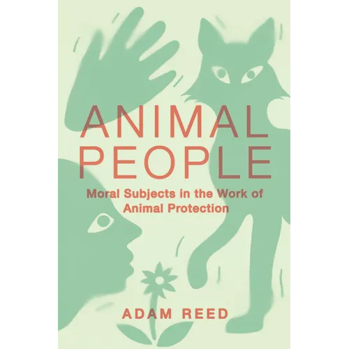 Animal People: Moral Subjects in the Work of Animal Protection