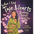 When I Had Two Hearts Beating Inside of Me: A Love Letter to My Baby