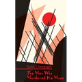 The Man Who Murdered His Muse