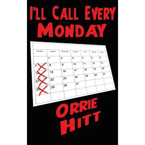 I'll Call Every Monday: A Novel of Desire, Secrecy, and Consequence
