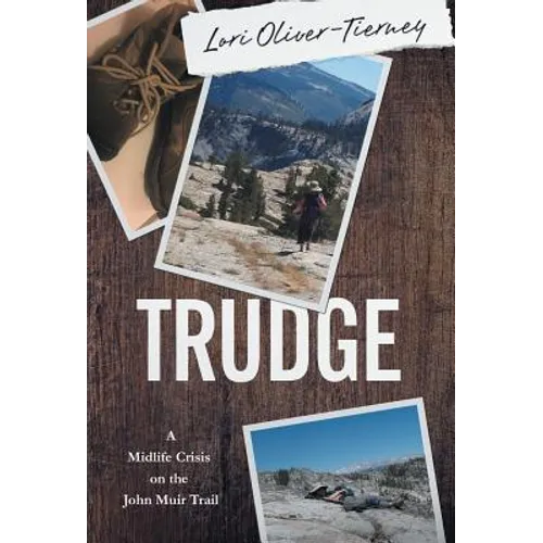Trudge: A Midlife Crisis on the John Muir Trail