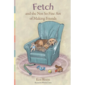 Fetch and the Not So Fine Art of Making Friends
