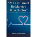 "At Least You'll Be Married to a Doctor": Managing Your Intimate Relationship Through Medical School