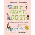 See It, Dream It, Do It: How 25 People Just Like You Found Their Dream Jobs