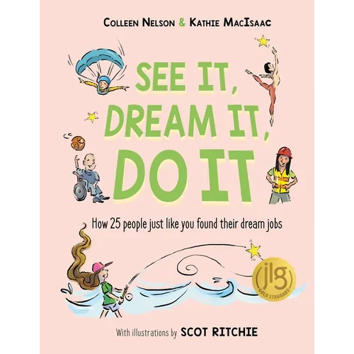 See It, Dream It, Do It: How 25 People Just Like You Found Their Dream Jobs