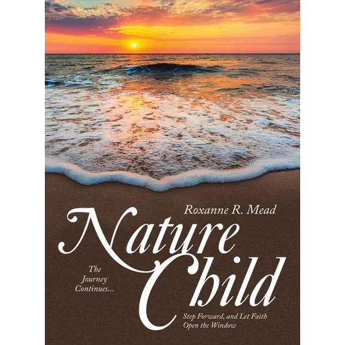 Nature Child: The Journey Continues... Step Forward, and Let Faith Open the Window