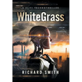 WhiteGrass: A CliFi Technothriller